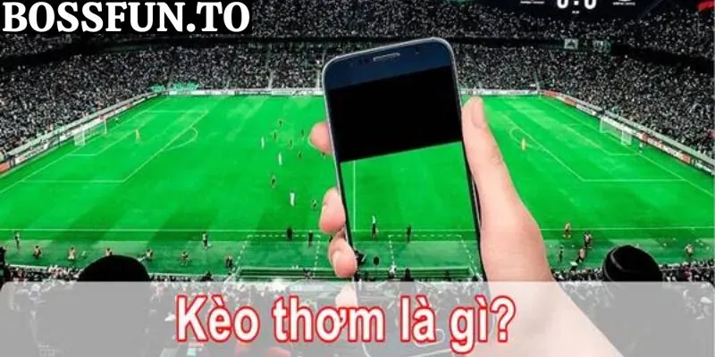 Tìm hiểu về Kèo thơm bóng đá tại nhà cái này là gì?