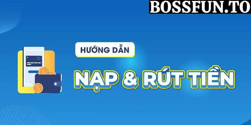 Quy trình thanh toán nạp - rút tiền nhanh chóng tại nhà cái